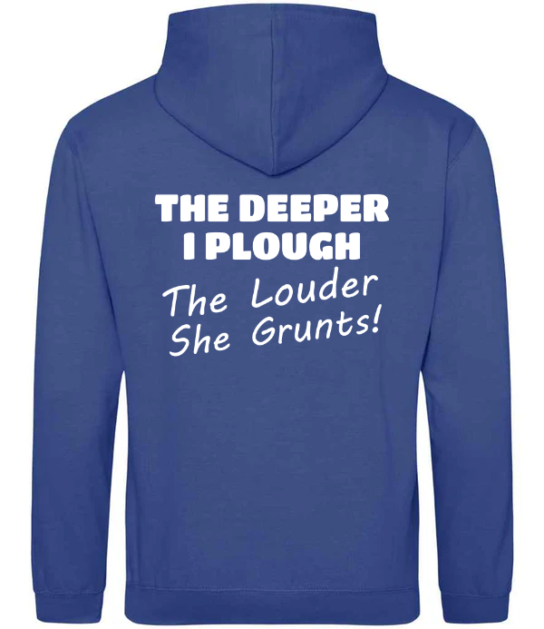 The Deeper I Plough Hoodie