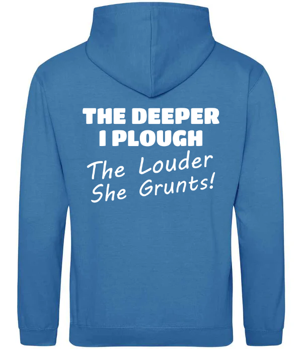 The Deeper I Plough Hoodie